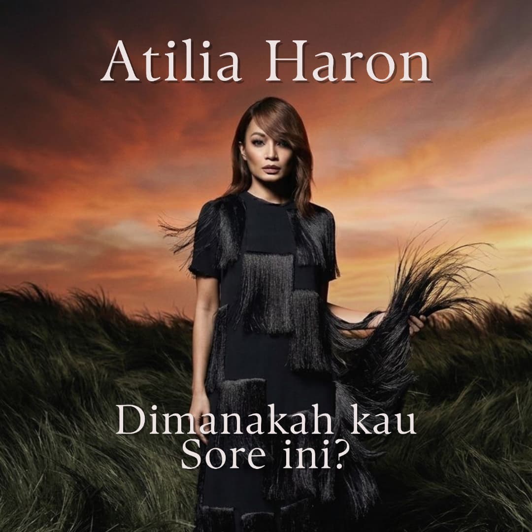 Rindu Lewat Senja! Atilia Haron Pertaruh Kejujuran Emosi Dalam Balada Pop Dimanakah Kamu Sore Ini?