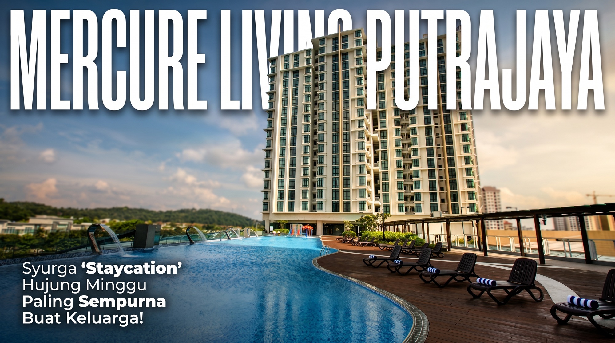 Mercure Living Putrajaya: Syurga ‘Staycation’ Hujung Minggu Paling Sempurna Buat Keluarga! Mercure Living Putrajaya: Syurga ‘Staycation’ Hujung Minggu Paling Sempurna Buat Keluarga!