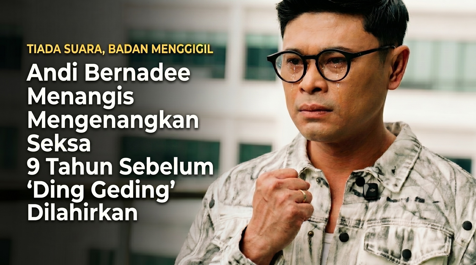 “Suara Tak Keluar, Badan Menggeletar” – Andi Bernadee Menangis Kenang Siksa 9 Tahun Sebelum Lahir ‘Ding Geding’