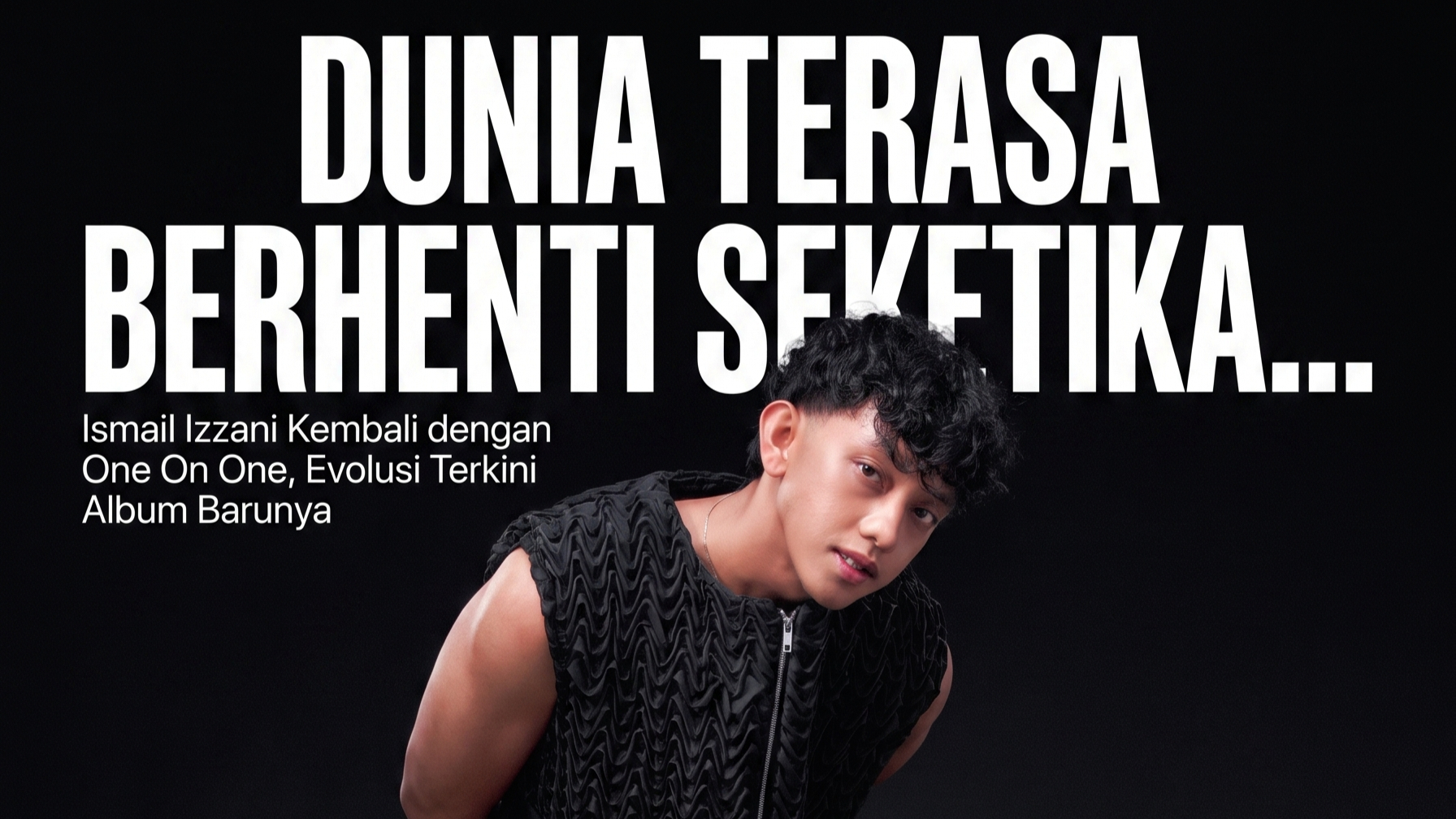 Ismail Izzani Taruh ‘ONE ON ONE’, Bukti Evolusi Muzik Lebih Matang Menuju Album Baharu