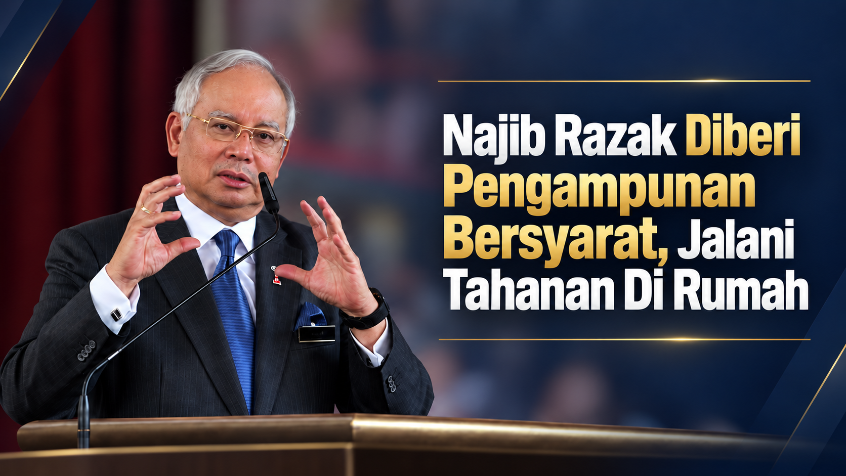 Najib Razak Diberi Pengampunan Bersyarat, Jalani Tahanan Di Rumah
