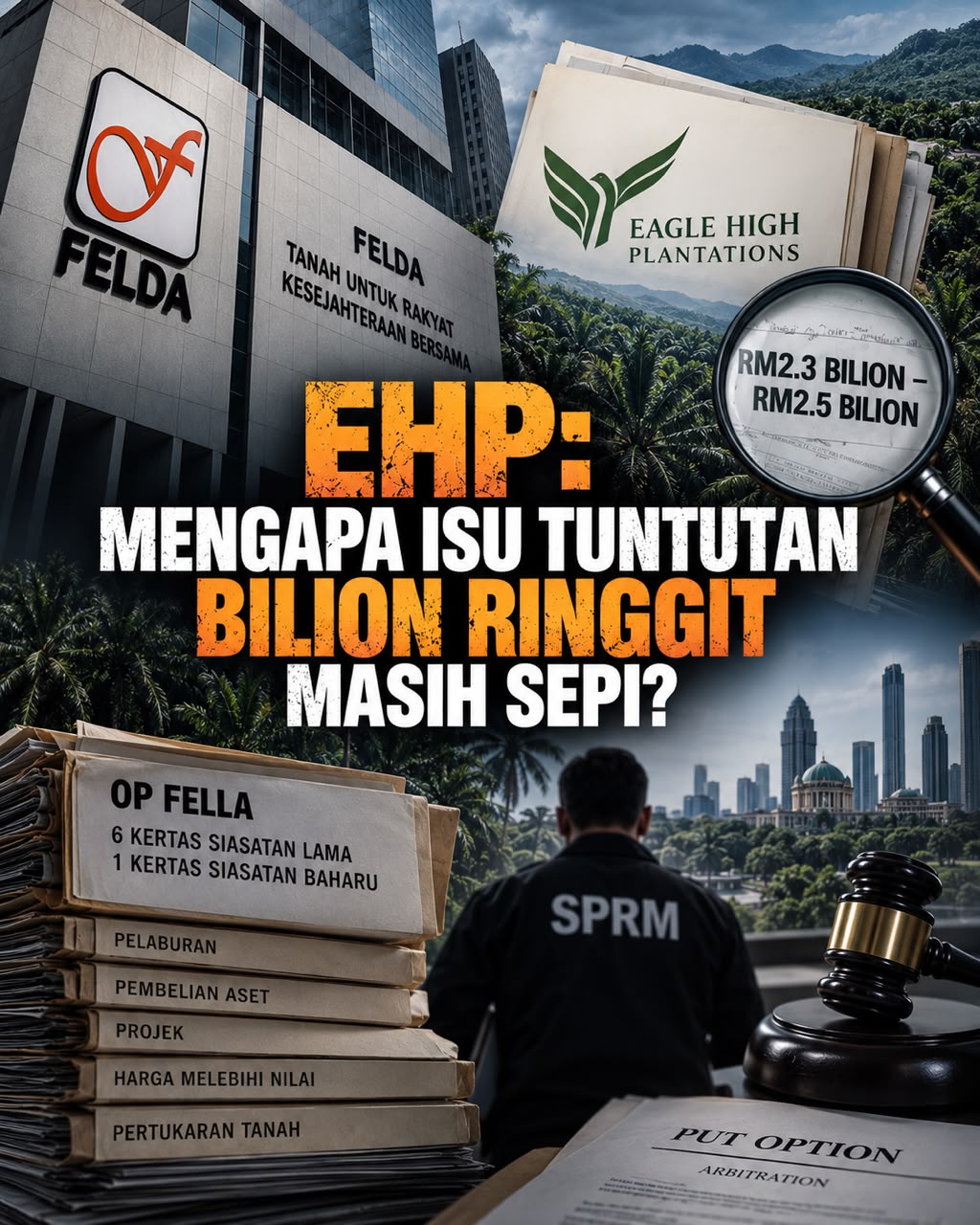 Status Pelaburan EHP FELDA RM2.3 Bilion Kembali Jadi Tumpuan Awam